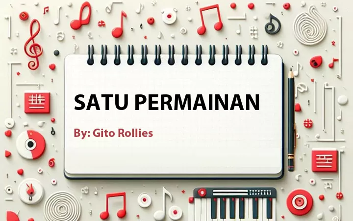 Lirik lagu: Satu Permainan oleh Gito Rollies :: Cari Lirik Lagu di WowKeren.com ?