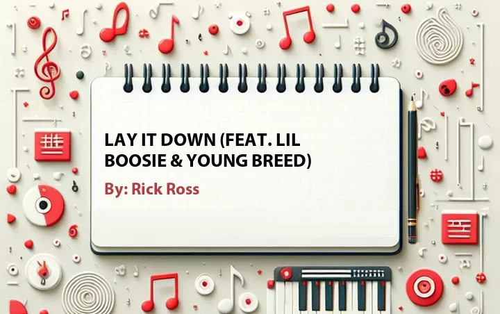 Lirik lagu: Lay It Down (Feat. Lil Boosie & Young Breed) oleh Rick Ross :: Cari Lirik Lagu di WowKeren.com ?