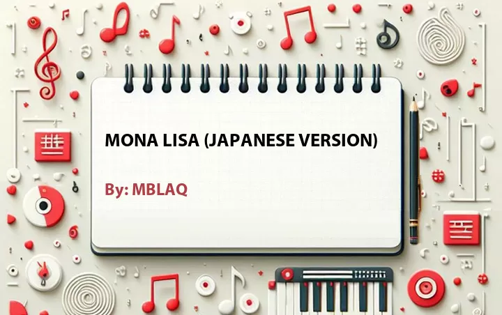 Lirik lagu: Mona Lisa (Japanese Version) oleh MBLAQ :: Cari Lirik Lagu di WowKeren.com ?
