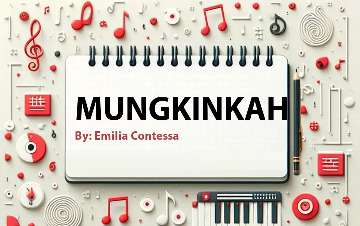 Lirik lagu: Mungkinkah oleh Emilia Contessa :: Cari Lirik Lagu di WowKeren.com ?
