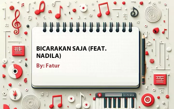 Lirik lagu: Bicarakan Saja (Feat. Nadila) oleh Fatur :: Cari Lirik Lagu di WowKeren.com ?