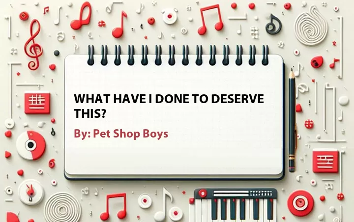 Lirik lagu: What Have I Done to Deserve This? oleh Pet Shop Boys :: Cari Lirik Lagu di WowKeren.com ?