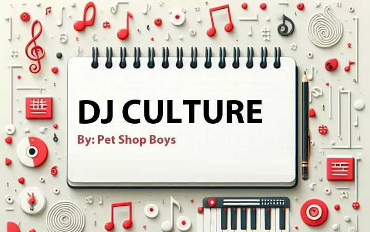 Lirik lagu: DJ Culture oleh Pet Shop Boys :: Cari Lirik Lagu di WowKeren.com ?