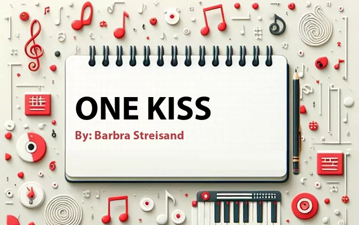 Lirik lagu: One Kiss oleh Barbra Streisand :: Cari Lirik Lagu di WowKeren.com ?