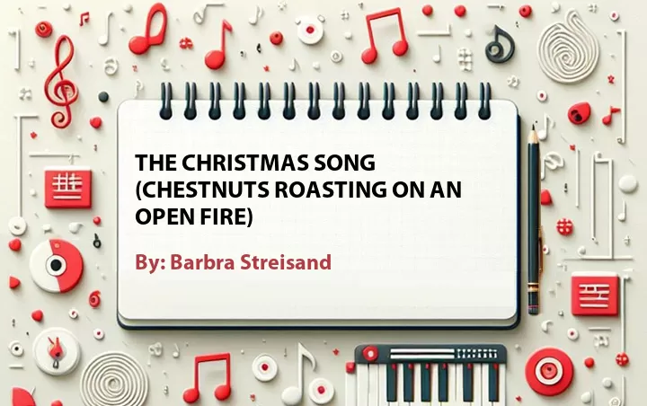 Lirik lagu: The Christmas Song (Chestnuts Roasting on an Open Fire) oleh Barbra Streisand :: Cari Lirik Lagu di WowKeren.com ?