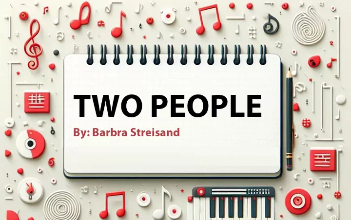 Lirik lagu: Two People oleh Barbra Streisand :: Cari Lirik Lagu di WowKeren.com ?