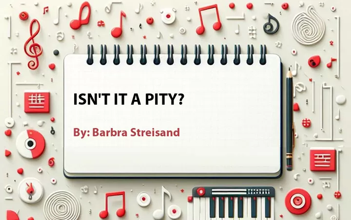 Lirik lagu: Isn't It a Pity? oleh Barbra Streisand :: Cari Lirik Lagu di WowKeren.com ?