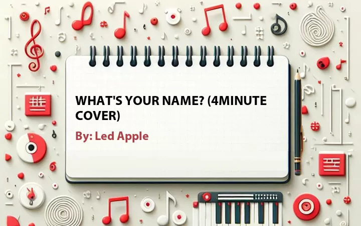 Lirik lagu: What's Your Name? (4Minute Cover) oleh Led Apple :: Cari Lirik Lagu di WowKeren.com ?