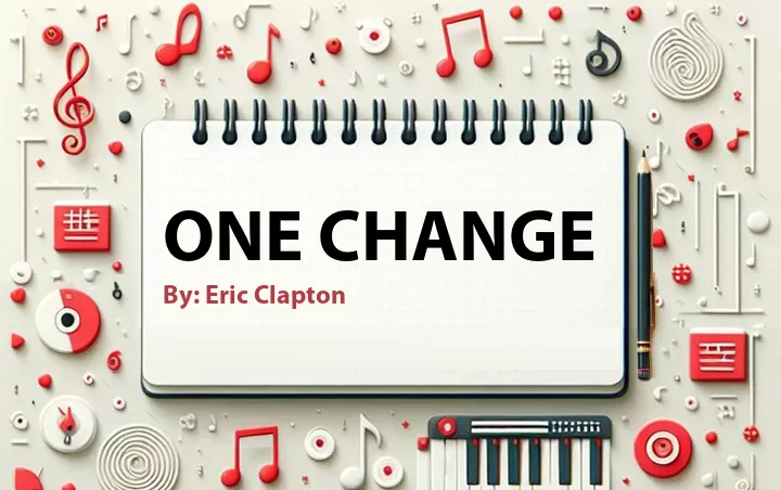 Lirik lagu: One Change oleh Eric Clapton :: Cari Lirik Lagu di WowKeren.com ?