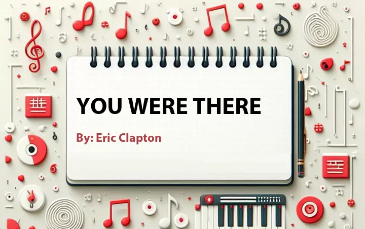 Lirik lagu: You Were There oleh Eric Clapton :: Cari Lirik Lagu di WowKeren.com ?