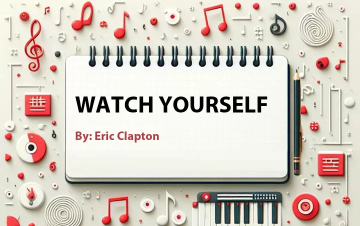 Lirik lagu: Watch Yourself oleh Eric Clapton :: Cari Lirik Lagu di WowKeren.com ?