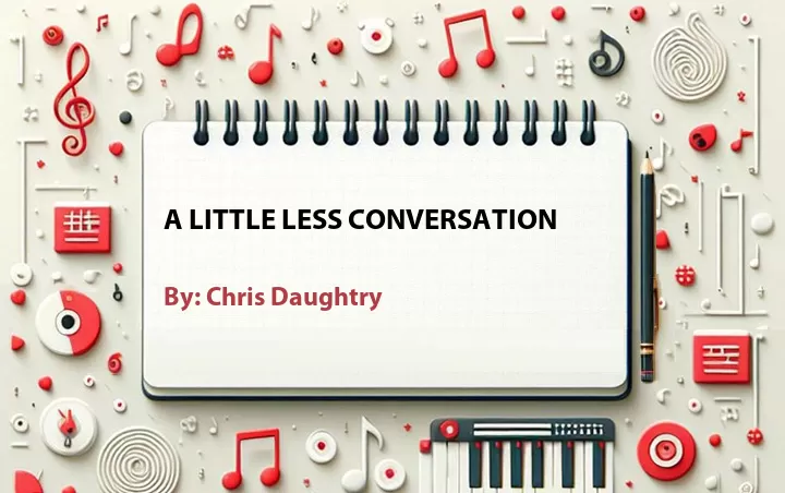 Lirik lagu: A Little Less Conversation oleh Chris Daughtry :: Cari Lirik Lagu di WowKeren.com ?