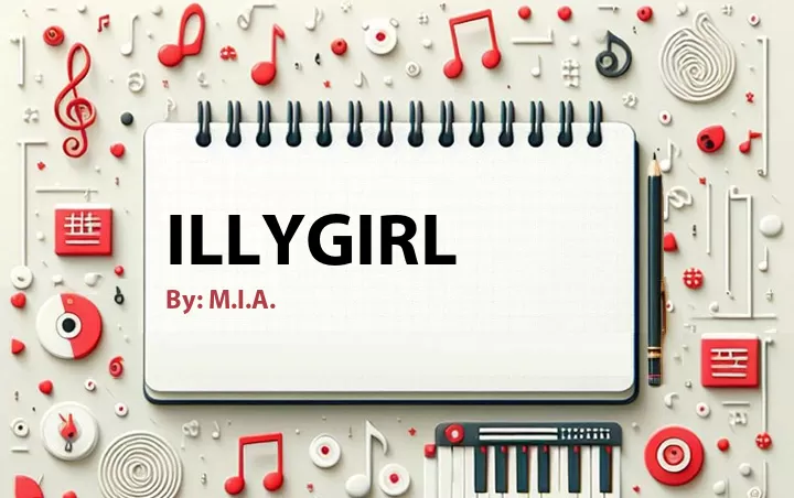 Lirik lagu: Illygirl oleh M.I.A. :: Cari Lirik Lagu di WowKeren.com ?