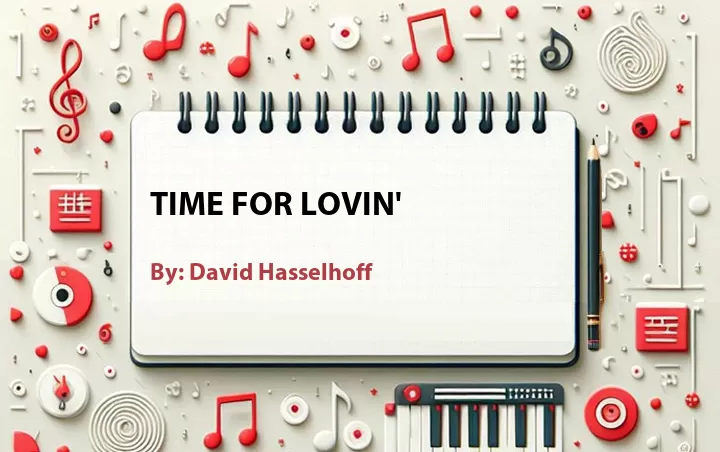 Lirik lagu: Time for Lovin' oleh David Hasselhoff :: Cari Lirik Lagu di WowKeren.com ?