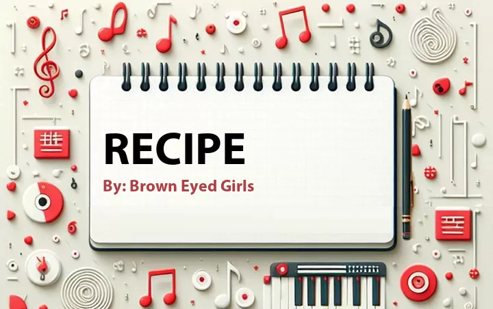 Lirik lagu: Recipe oleh Brown Eyed Girls :: Cari Lirik Lagu di WowKeren.com ?