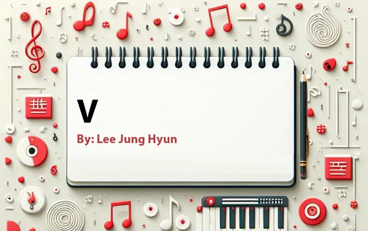 Lirik lagu: V oleh Lee Jung Hyun :: Cari Lirik Lagu di WowKeren.com ?
