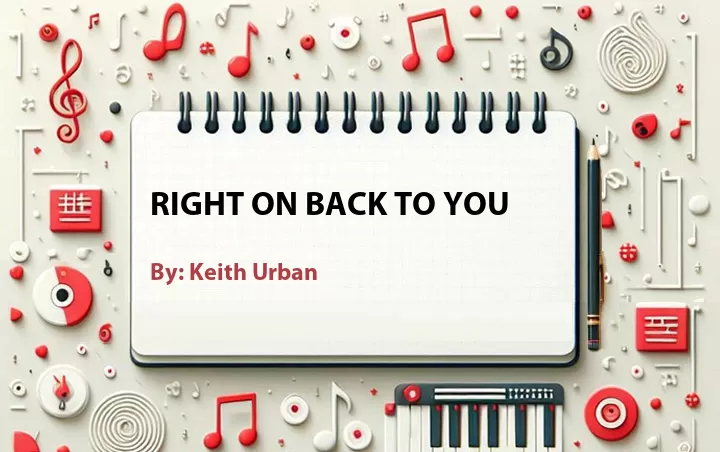 Lirik lagu: Right On Back to You oleh Keith Urban :: Cari Lirik Lagu di WowKeren.com ?