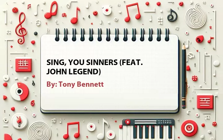 Lirik lagu: Sing, You Sinners (Feat. John Legend) oleh Tony Bennett :: Cari Lirik Lagu di WowKeren.com ?