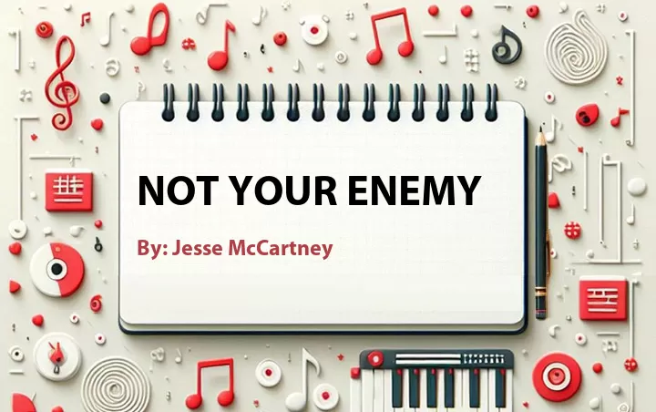 Lirik lagu: Not Your Enemy oleh Jesse McCartney :: Cari Lirik Lagu di WowKeren.com ?
