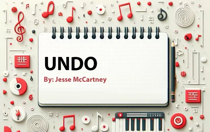 Lirik lagu: Undo oleh Jesse McCartney :: Cari Lirik Lagu di WowKeren.com ?