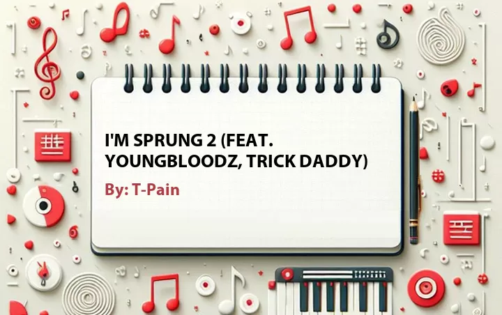 Lirik lagu: I'm Sprung 2 (Feat. Youngbloodz, Trick Daddy) oleh T-Pain :: Cari Lirik Lagu di WowKeren.com ?