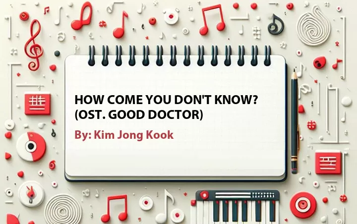 Lirik lagu: How Come You Don't Know? (OST. Good Doctor) oleh Kim Jong Kook :: Cari Lirik Lagu di WowKeren.com ?