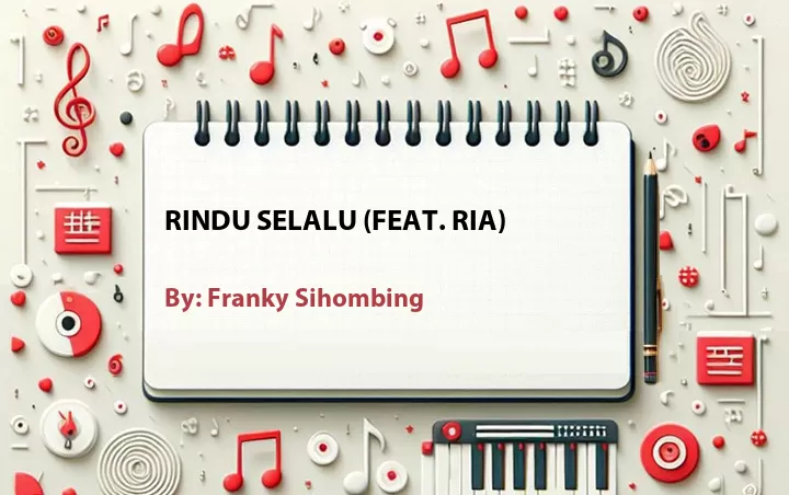 Lirik lagu: Rindu Selalu (Feat. Ria) oleh Franky Sihombing :: Cari Lirik Lagu di WowKeren.com ?