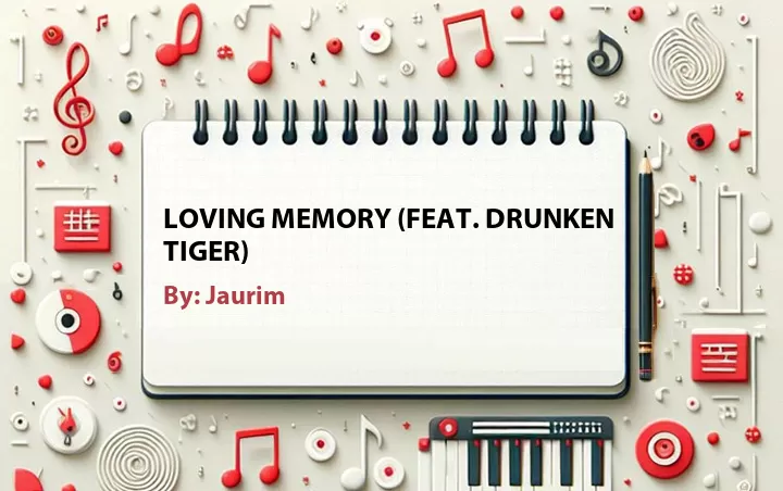 Lirik lagu: Loving Memory (Feat. Drunken Tiger) oleh Jaurim :: Cari Lirik Lagu di WowKeren.com ?