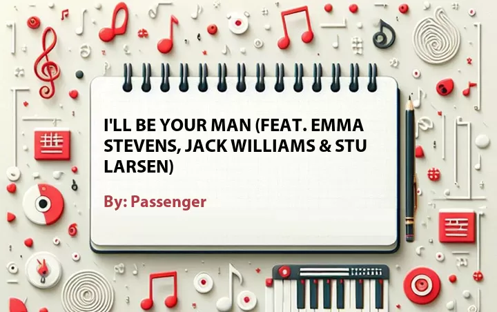 Lirik lagu: I'll Be Your Man (Feat. Emma Stevens, Jack Williams & Stu Larsen) oleh Passenger :: Cari Lirik Lagu di WowKeren.com ?