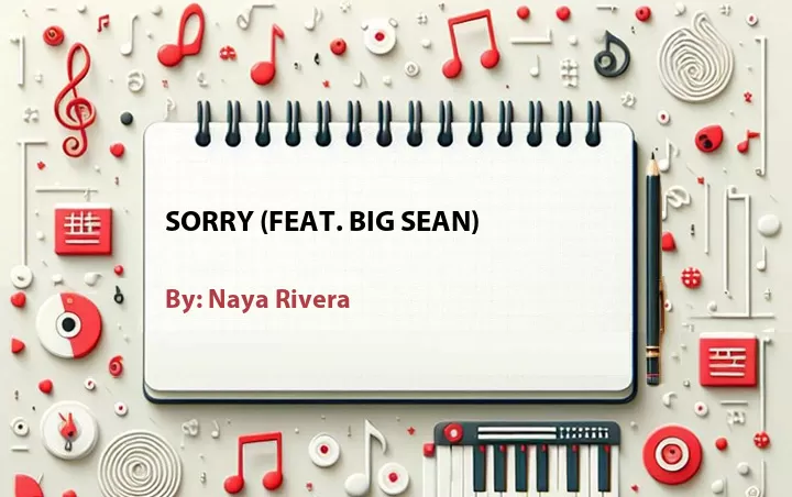 Lirik lagu: Sorry (Feat. Big Sean) oleh Naya Rivera :: Cari Lirik Lagu di WowKeren.com ?