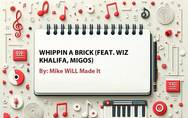 Lirik lagu: Whippin a Brick (Feat. Wiz Khalifa, Migos) oleh Mike WiLL Made It :: Cari Lirik Lagu di WowKeren.com ?
