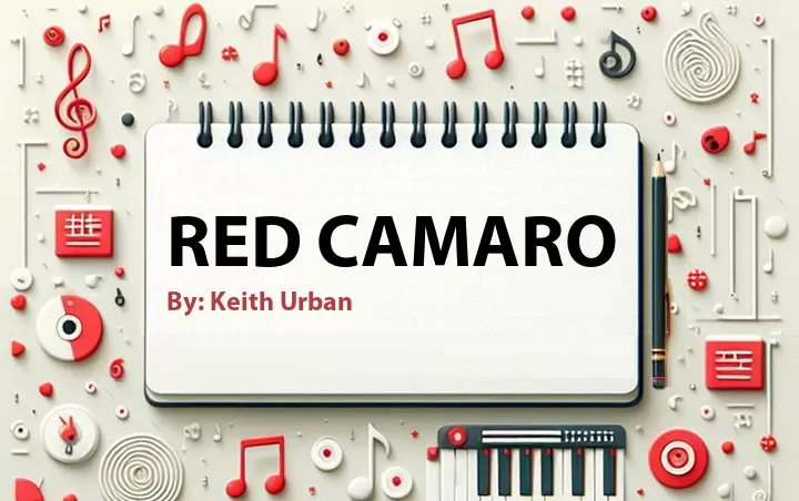 Lirik lagu: Red Camaro oleh Keith Urban :: Cari Lirik Lagu di WowKeren.com ?