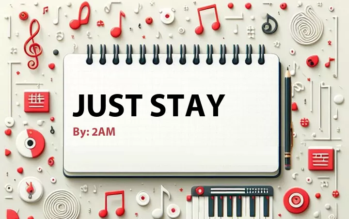 Lirik lagu: Just stay oleh 2AM :: Cari Lirik Lagu di WowKeren.com ?