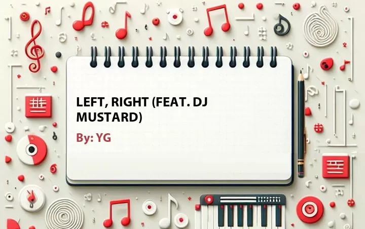 Lirik lagu: Left, Right (Feat. Dj Mustard) oleh YG :: Cari Lirik Lagu di WowKeren.com ?