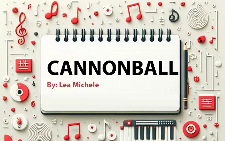 Lirik lagu: Cannonball oleh Lea Michele :: Cari Lirik Lagu di WowKeren.com ?