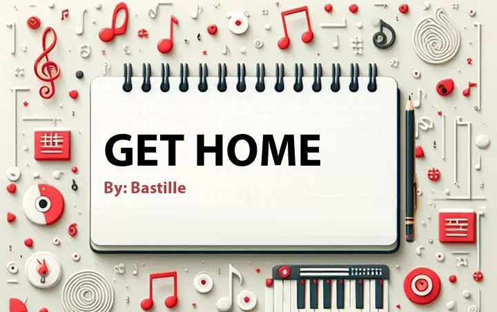 Lirik lagu: Get Home oleh Bastille :: Cari Lirik Lagu di WowKeren.com ?