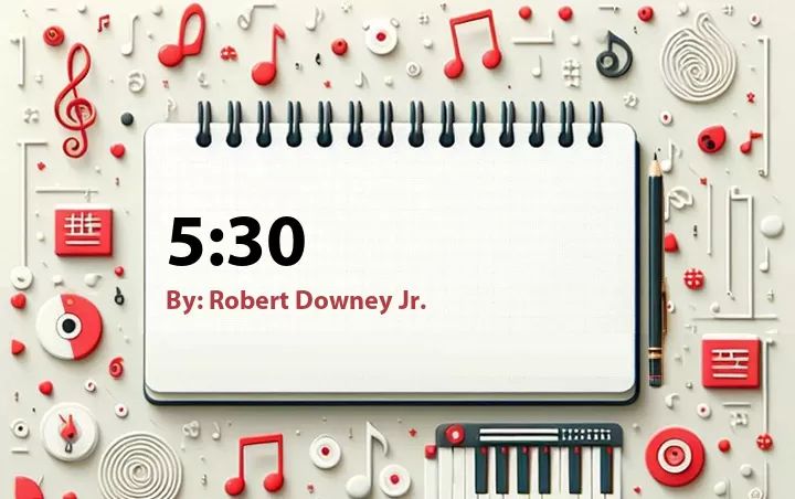 Lirik lagu: 5:30 oleh Robert Downey Jr. :: Cari Lirik Lagu di WowKeren.com ?