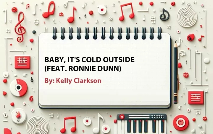 Lirik lagu: Baby, It's Cold Outside (Feat. Ronnie Dunn) oleh Kelly Clarkson :: Cari Lirik Lagu di WowKeren.com ?