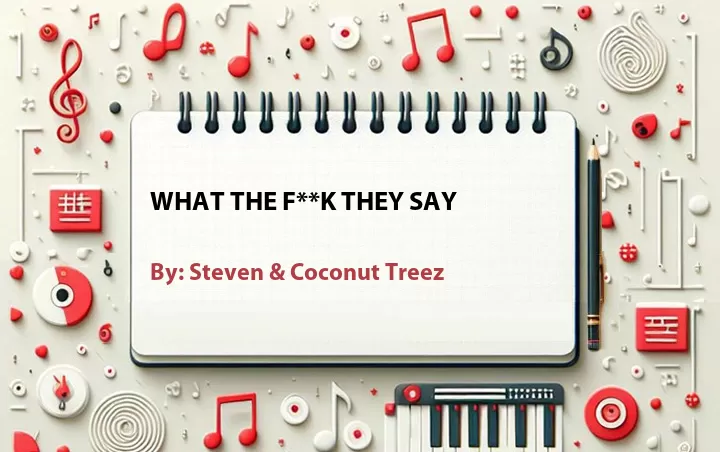Lirik lagu: What the F**k They Say oleh Steven & Coconut Treez :: Cari Lirik Lagu di WowKeren.com ?