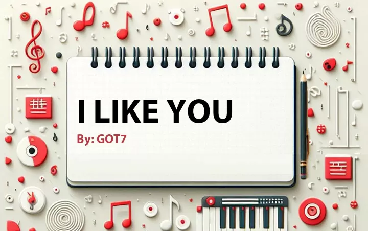 Lirik lagu: I Like You oleh GOT7 :: Cari Lirik Lagu di WowKeren.com ?