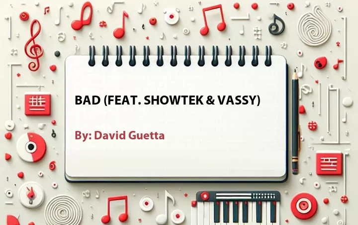 Lirik lagu: Bad (Feat. Showtek & Vassy) oleh David Guetta :: Cari Lirik Lagu di WowKeren.com ?