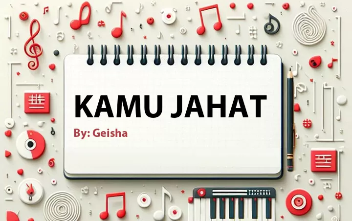 Lirik lagu: Kamu Jahat oleh Geisha :: Cari Lirik Lagu di WowKeren.com ?