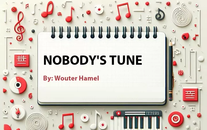 Lirik lagu: Nobody's Tune oleh Wouter Hamel :: Cari Lirik Lagu di WowKeren.com ?