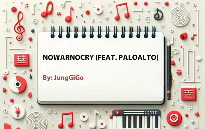 Lirik lagu: NOWARNOCRY (Feat. PaloAlto) oleh JungGiGo :: Cari Lirik Lagu di WowKeren.com ?