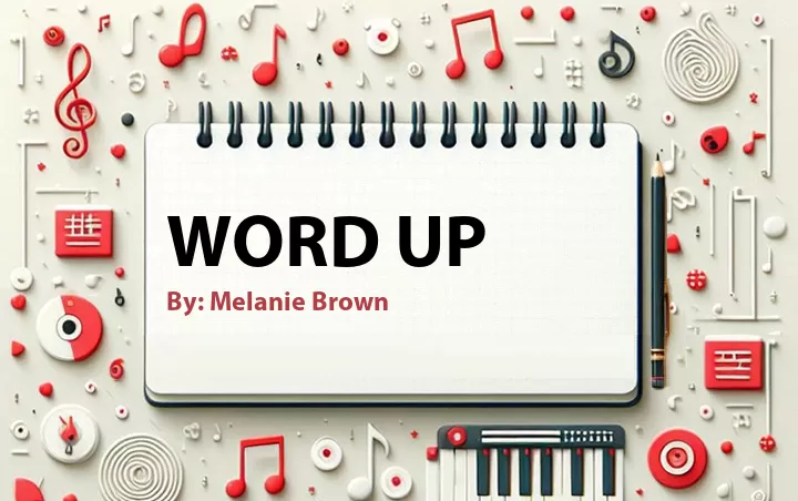Lirik lagu: Word Up oleh Melanie Brown :: Cari Lirik Lagu di WowKeren.com ?