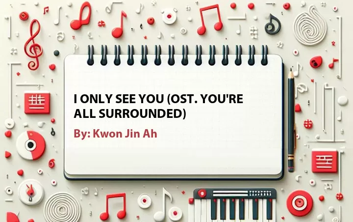 Lirik lagu: I Only See You (OST. You're All Surrounded) oleh Kwon Jin Ah :: Cari Lirik Lagu di WowKeren.com ?