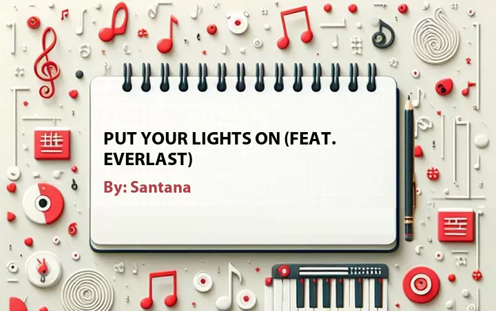 Lirik lagu: Put Your Lights On (Feat. Everlast) oleh Santana :: Cari Lirik Lagu di WowKeren.com ?