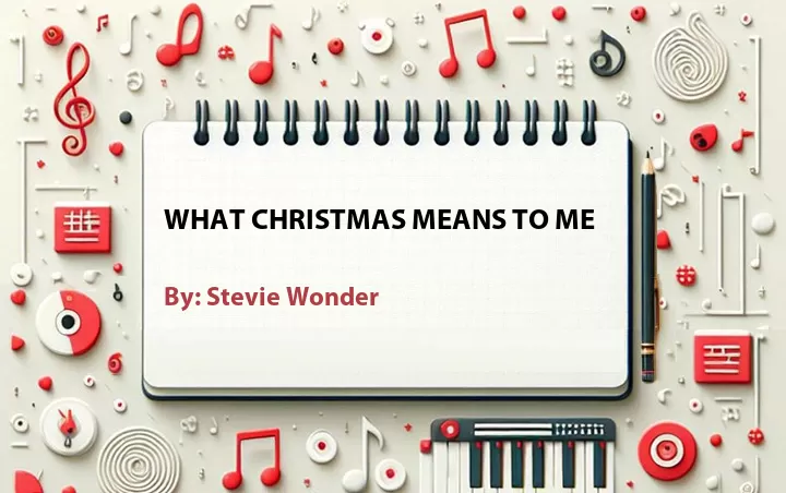 Lirik lagu: What Christmas Means to Me oleh Stevie Wonder :: Cari Lirik Lagu di WowKeren.com ?