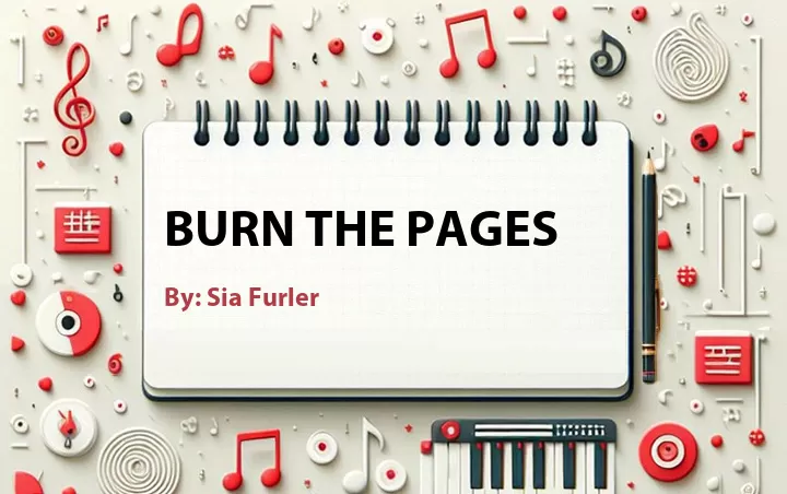 Lirik lagu: Burn the Pages oleh Sia Furler :: Cari Lirik Lagu di WowKeren.com ?