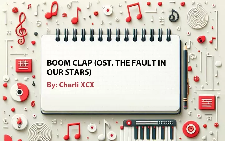 Lirik lagu: Boom Clap (OST. The Fault in Our Stars) oleh Charli XCX :: Cari Lirik Lagu di WowKeren.com ?